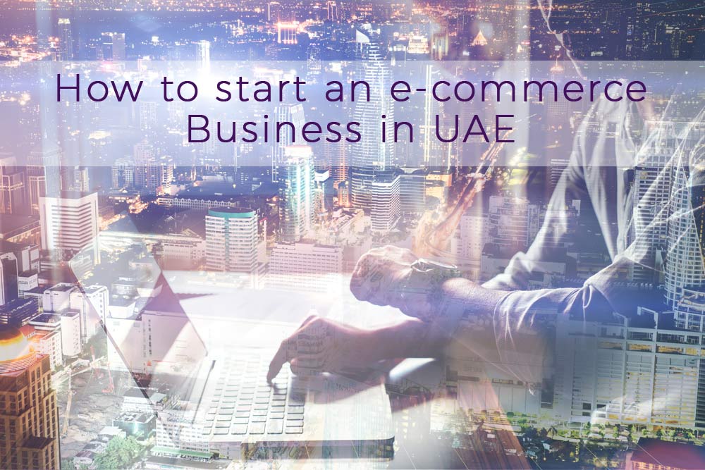 How to start an E-commerce Business in UAE